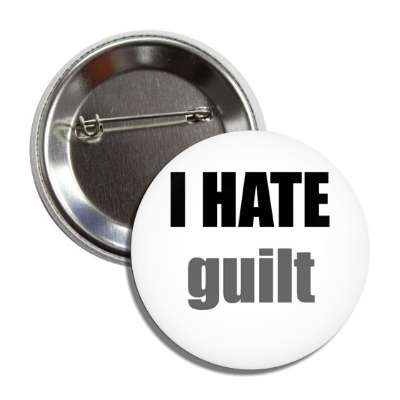 i hate guilt button