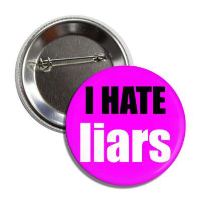 i hate liars button