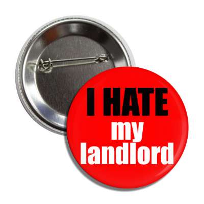 i hate my landlord button