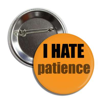 i hate patience button