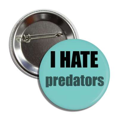 i hate predators button
