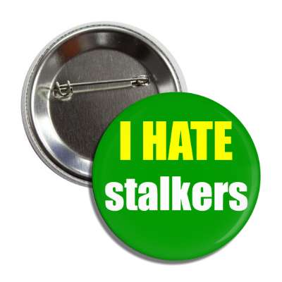 i hate stalkers button