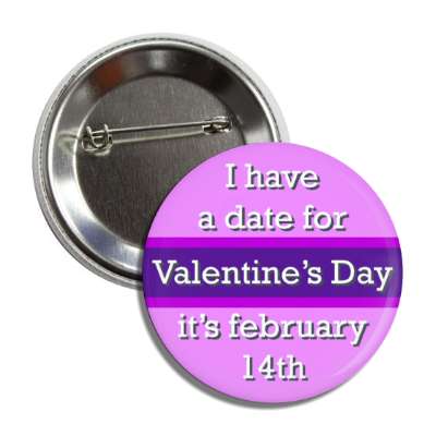 i have a date for valentines day its february 14th light magenta button