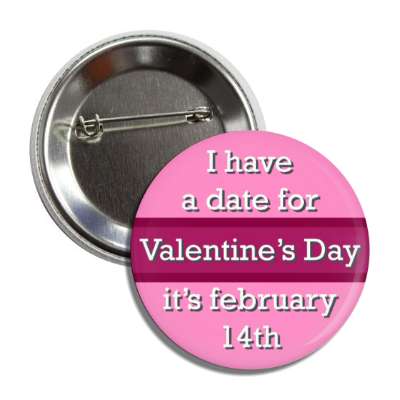 i have a date for valentines day its february 14th pink button