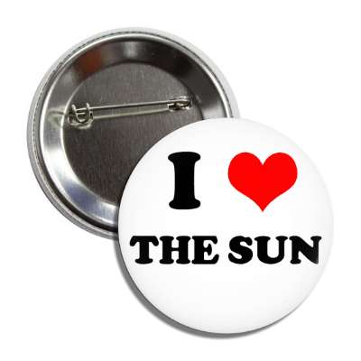i heart the sun button