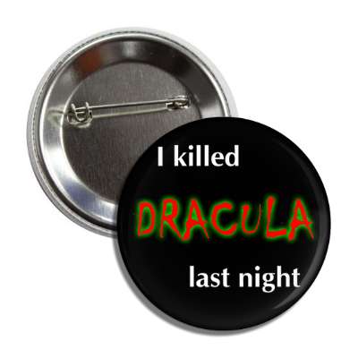 i killed dracula last night button