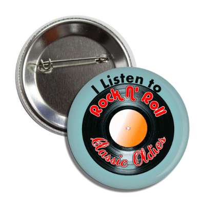 i listen to rock n roll classic oldies button