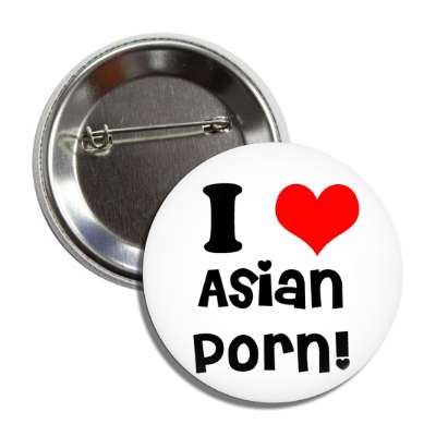 i love asian porn button