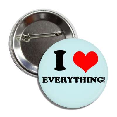 i love everything button