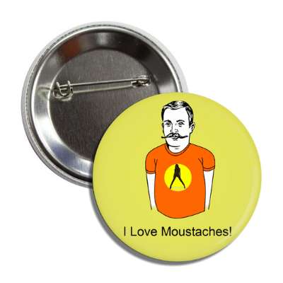 i love moustaches button
