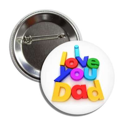 i love you dad 3d multicolor button