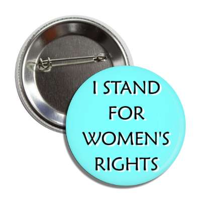 i stand for womens rights aqua button