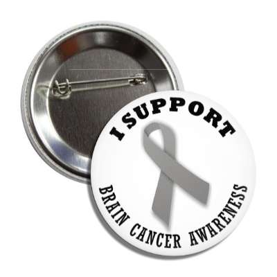 i support brain cancer grey awareness ribbon button