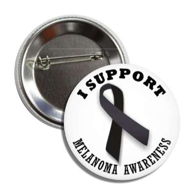i support melanoma black awareness ribbon button