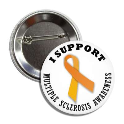 i support multiple sclerosis orange awareness ribbon button