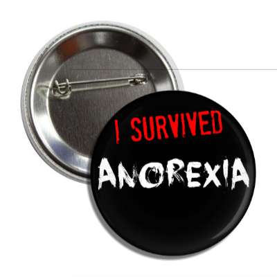 i survived anorexia button