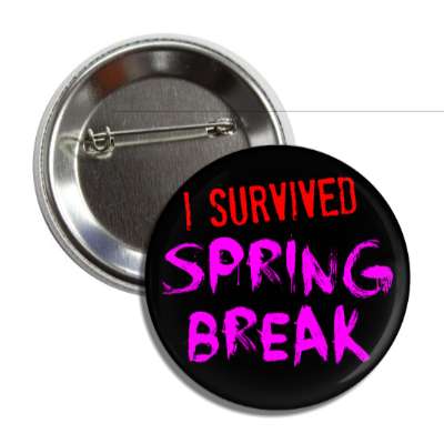 i survived spring break button