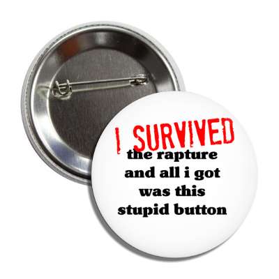 i survived the rapture and all i got was this stupid button button