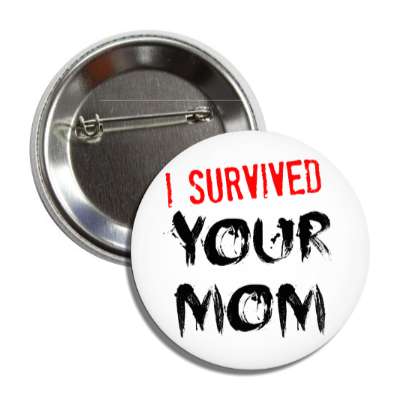 i survived your mom button