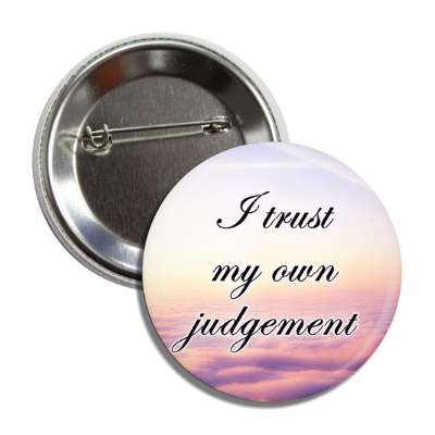 i trust my own judgement cloud button