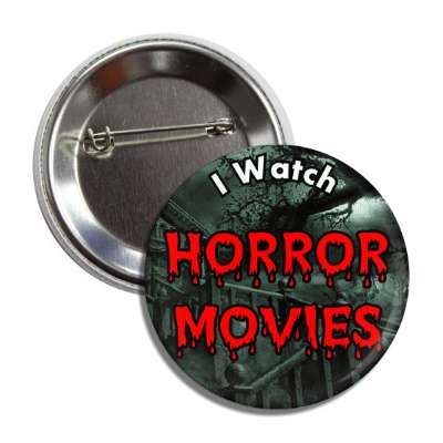 i watch horror movies button