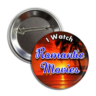 i watch romantic movies button
