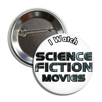 i watch science fiction movies button