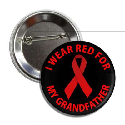 i wear red for my grandfather aids ribbon button