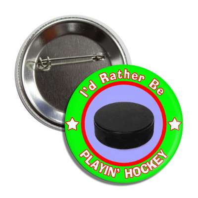 id rather be playing hockey green border puck button