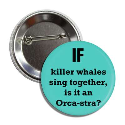 if killer whales sing together is it an orcastra button