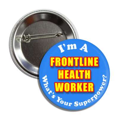 im an frontline health worker whats your superpower button