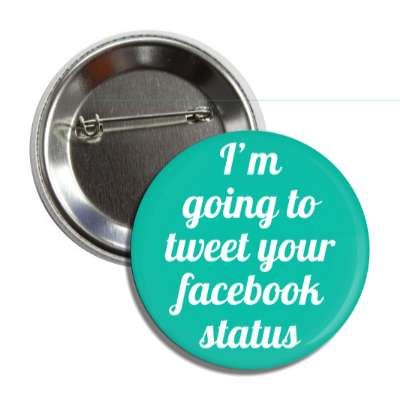 im going to tweet your facebook status button