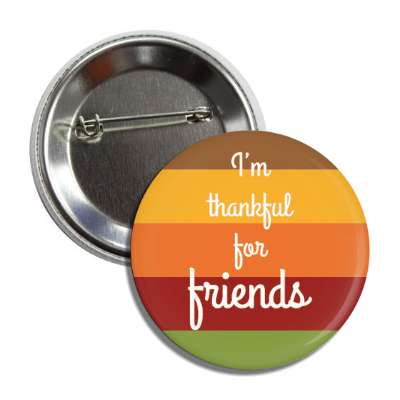 im thankful for friends cursive fall colors button