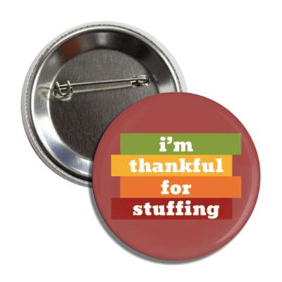 im thankful for stuffing brown fall colors button