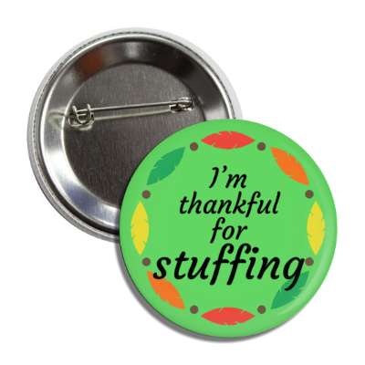 im thankful for stuffing green fall leaves border button