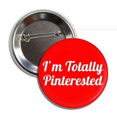 im totally pinterested pinterest button