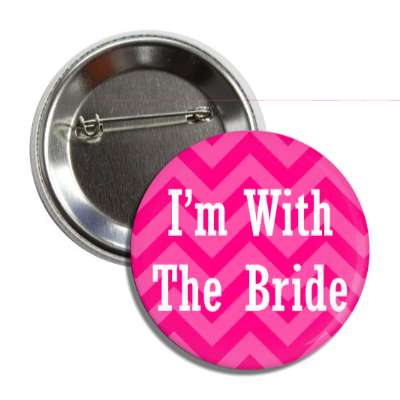 im with the bride chevron pattern red pink white button