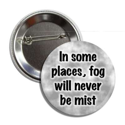 in some places fog will never be mist button