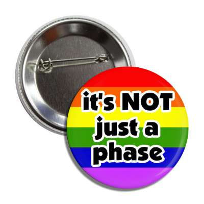 its not just a phase rainbow lgbt flag colors button