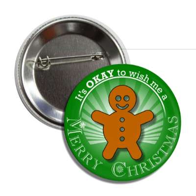 its okay to wish me a merry christmas gingerbread man green rays button