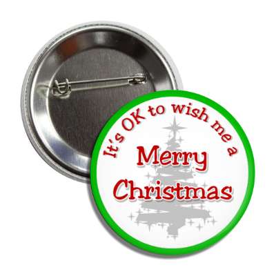 its okay to wish me a merry christmas green border tree silhouette button