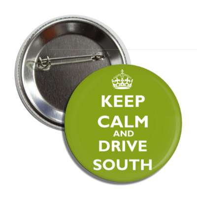 keep calm and drive south button