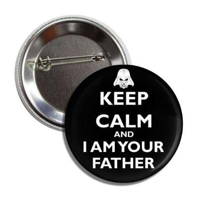 keep calm and i am your father button