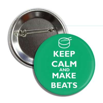 keep calm and make beats button