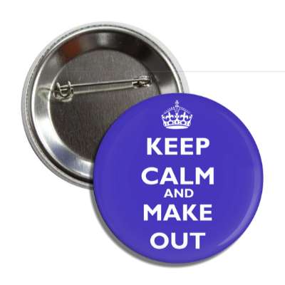 keep calm and make out button