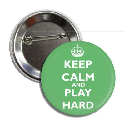 keep calm and play hard button