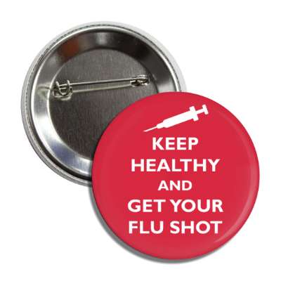 keep healthy and get your flu shot keep calm style red button