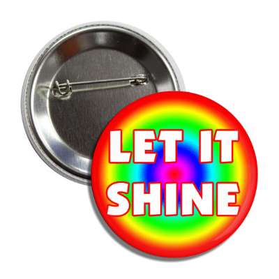 let it shine circular rainbow button