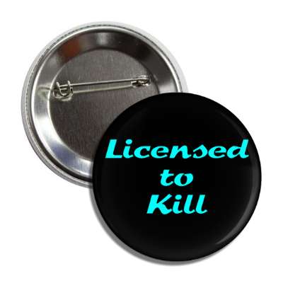 licensed to kill cursive button