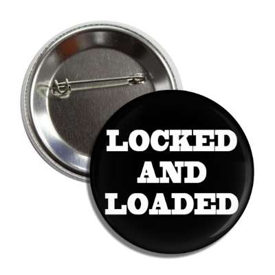 locked and loaded cowboy black white button